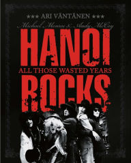 Title: All Those Wasted Years, Artist: Hanoi Rocks