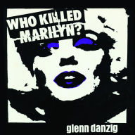 Title: Who Killed Marilyn?, Artist: Glenn Danzig