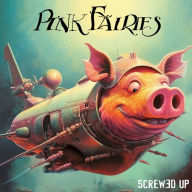 Title: Screwed Up, Artist: The Pink Fairies