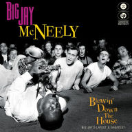 Title: Blowin' Down the House: Big Jay's Latest & Greatest, Artist: Big Jay McNeely