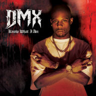 Title: Know What I Am, Artist: DMX