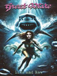 Title: Great White: Live and Raw [Blu-ray]