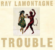 Title: Trouble, Artist: Ray LaMontagne