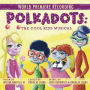 Polkadots: The Cool Kids Musical