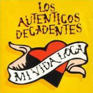 Title: Mi Vida Loca, Artist: Los Autenticos Decadentes