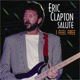 I Feel Free: Eric Clapton Salute