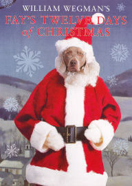 William Wegman's Fay's Twelve Days of Christmas