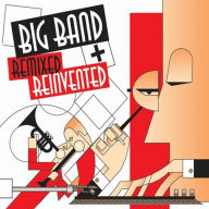 Title: Big Band: Remixed and Reinvented, Artist: 
