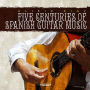 Five Centuries of Spanish Guitar Music