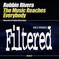 Title: Music Reaches Everybody, Artist: Robbie Rivera