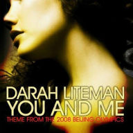 Title: You and Me (Theme from the 2008 Beijing Olympics), Artist: Darah Liteman