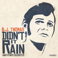 Title: Didn't It Rain & Other Favorites, Artist: B.J. Thomas