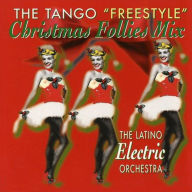 Title: Tango Freestyle Christmas Follies Mix, Artist: Latino Electric Orchestra