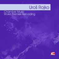 Title: Uros Rojko: Chamber Music, Artist: Stefan Hussong