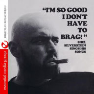 Title: I'm So Good That I Don't Have to Brag!, Artist: Shel Silverstein