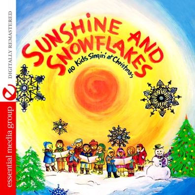 Sunshine and Snowflakes: 40 Kids Singin' at Christmas