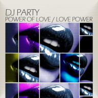 Title: Power of Love/Love Power, Artist: DJ Party