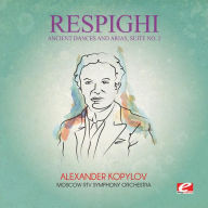 Title: Respighi: Ancient Dances and Arias, Suite No. 2, Artist: Moscow Radio & Television Symphony Orchestra