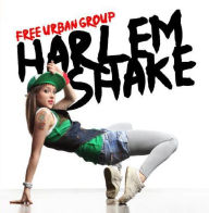 Title: Harlem Shake, Artist: Free Urban Group
