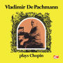 Vladimir De Pachmann Plays Chopin