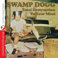 Title: Total Destruction to Your Mind, Artist: Swamp Dogg