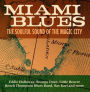 Miami Blues: The Soulful Sound of the Magic City