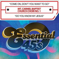 Title: Come On, Don't You Want to Go/Do You Know My Jesus, Artist: Mt Carmel Baptist Church Choir No 1