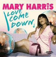 Title: Love Come Down, Artist: Mary Harris