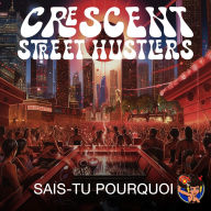 Title: Sais-Tu Pourquoi, Artist: Crescent Street Hustlers