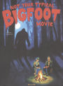 Not Your Typical Bigfoot Movie