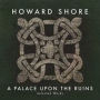 Howard Shore: A Palace Upon the Ruins