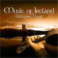 Title: Music of Ireland, Vol. 1: Welcome Home [Barnes & Noble Exclusive], Artist: Music Of Ireland: Welcome Home