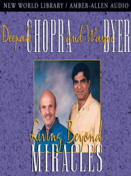 Title: Living Beyond Miracles, Author: Deepak Chopra