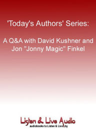 Title: A Q & A with David Kushner and Jon "Jonny Magic" Finkel, Author: David Kushner