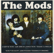 Title: I Give You An Inch (And You Take A Mile)/You've Got Another Think Comin', Artist: The Mods