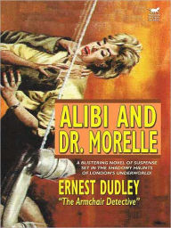 Title: Alibi and Dr. Morelle, Author: Ernest Dudley
