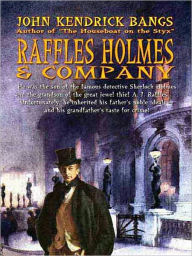 Title: Raffles Holmes & Company, Author: John Kendrick Bangs