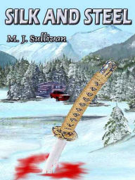 Title: Silk and Steel, Author: M. J. Sullivan