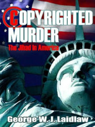 Copyrighted Murder: The Jihad In America