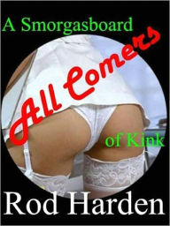 All Comers: A Smorgasbord of Kink