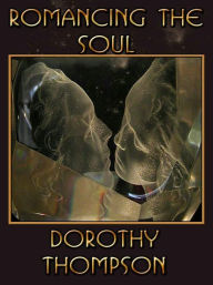 Title: Romancing the Soul: True Soul Mate Stories from around the World and Beyond, Author: Dorothy Thompson