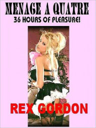Menage a Quatre: Thirty-Six Hours of Pleasure