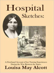 Title: Hospital Sketches, Author: Louisa May Alcott