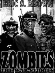 Title: Zombies: The War Stories, Author: Eric S. Brown