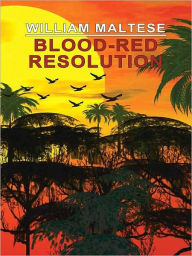 Title: Blood-Red Resolution, Author: William Maltese