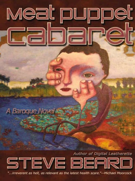 Meat Puppet Cabaret [A Baroque Novel]