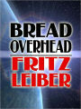 Bread Overhead