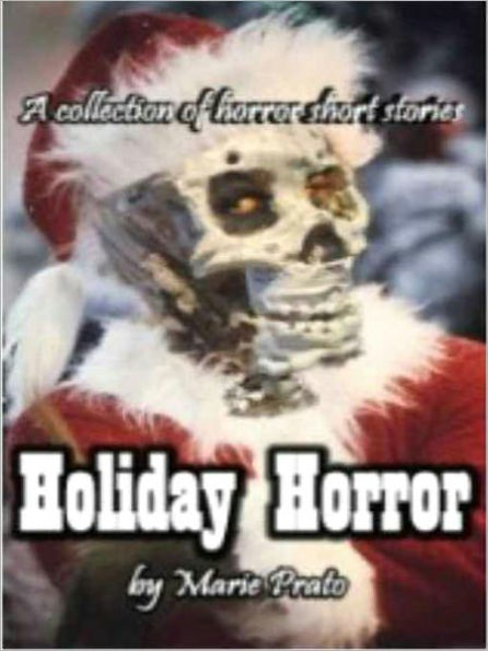 Holiday Horror: A Collection of Horror Short Stories