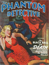 Title: The Phantom Detective: The Black Ball of Death, Author: Robert Wallace
