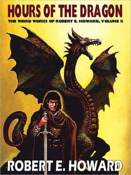 Hours of the Dragon (Weird Works of Robert E. Howard, Volume 8)
